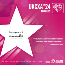UKCXA'24 Finalists. Homeprotect x The Foundation. Best Use of Customer Insights and Feedbacks. Customer at the Heart of Everything - Financial Services.